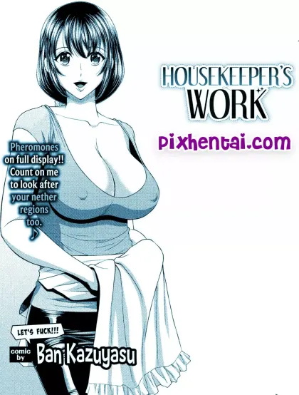 Housekeeper’s Work : Ayah Pintar cari Pembantu Cantik